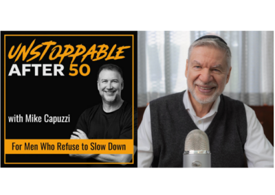 Unstoppable After 50: Men’s Health, Peak Performance, and Legacy