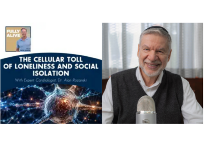 The Cellular Toll Of Loneliness And Social Isolation With Expert Cardiologist, Dr. Alan Rozanski